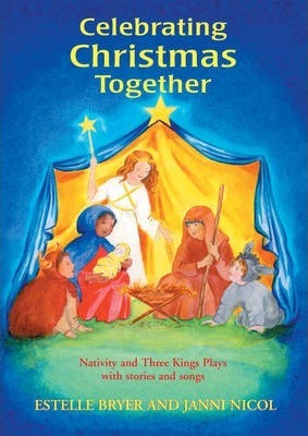 Celebrating Christmas Together: Nativity and Three Kings Plays with Stories and Songs
